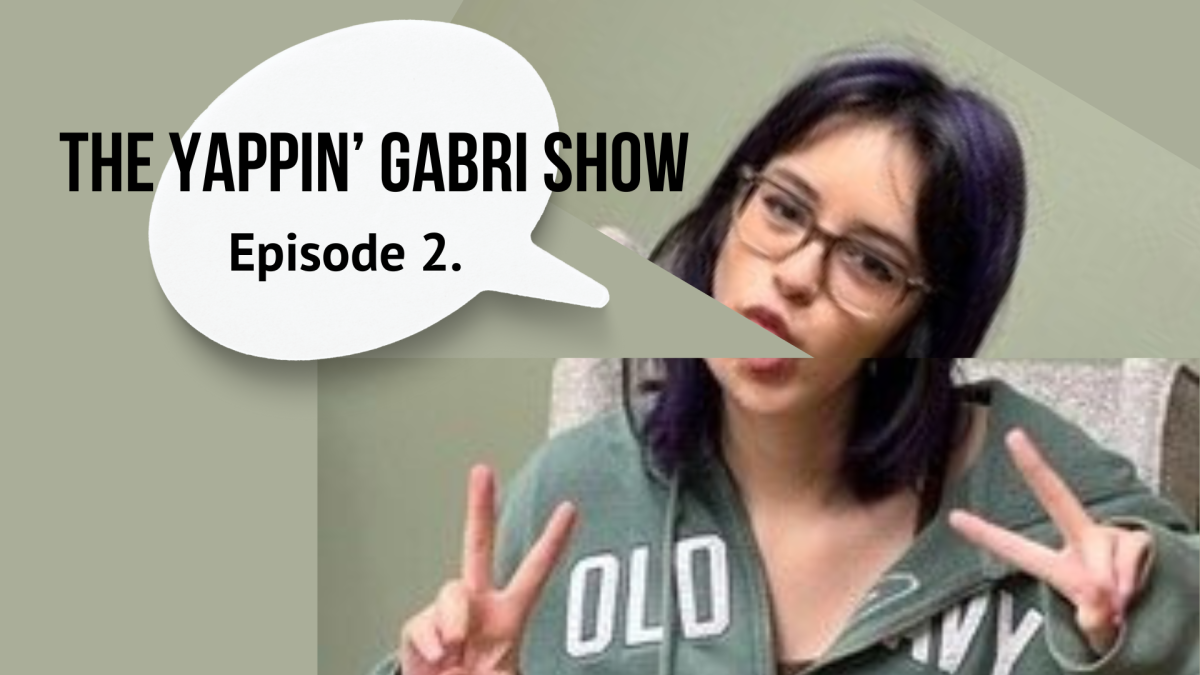 The Yappin’ Gabri Show: Ep. 2