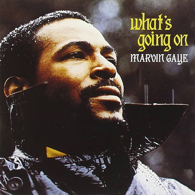 “What’s Going On”- Marvin Gaye
